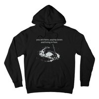 You Are Here Paying Taxes And Living In Fear Hoodie