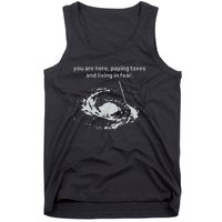 You Are Here Paying Taxes And Living In Fear Tank Top