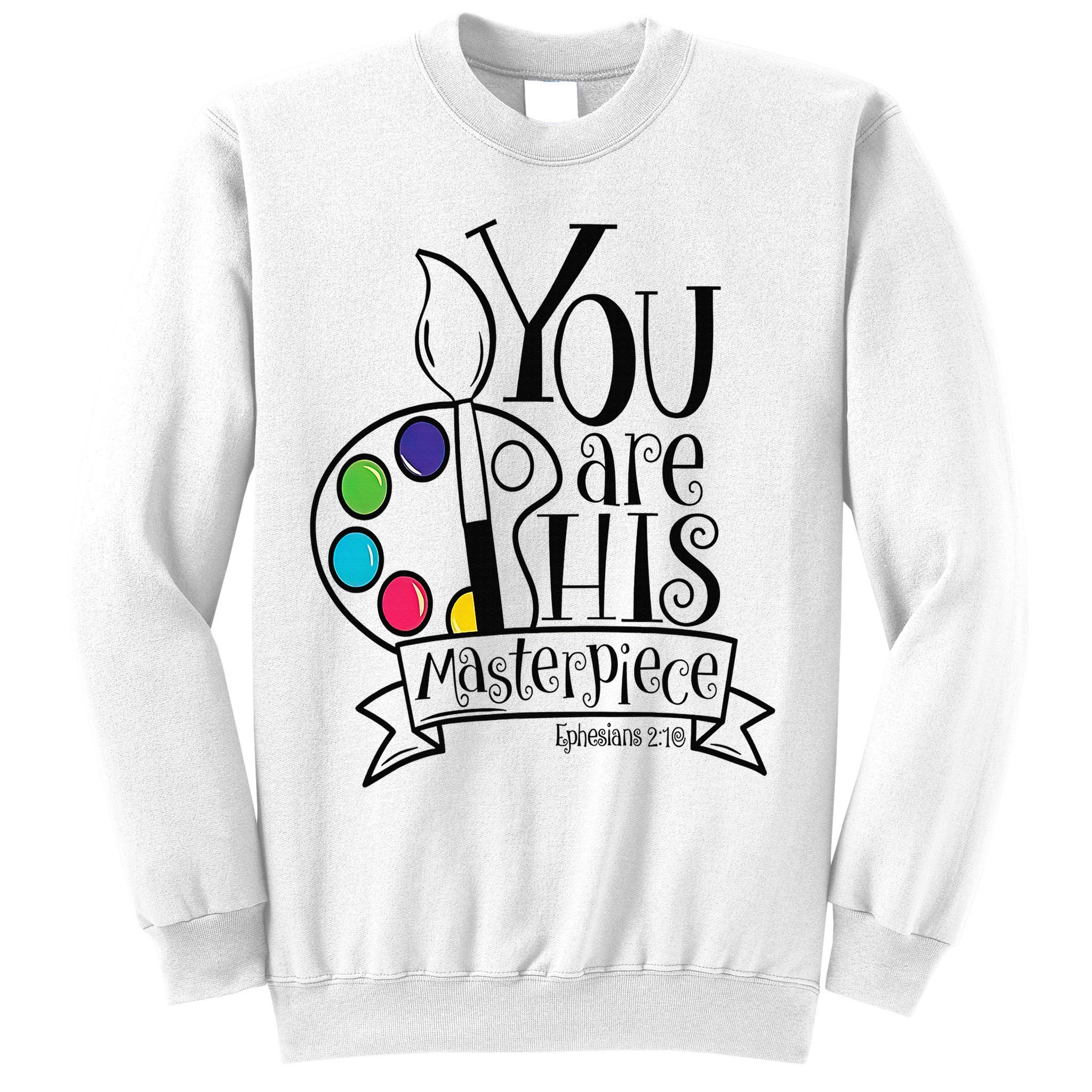 You Are His Masterpiece Christian Sweatshirt