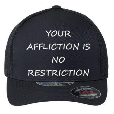 Your Affliction Is No Restrictionin Spirational Flexfit Unipanel Trucker Cap