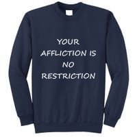 Your Affliction Is No Restrictionin Spirational Sweatshirt