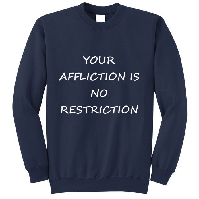Your Affliction Is No Restrictionin Spirational Sweatshirt