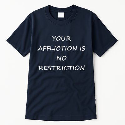 Your Affliction Is No Restrictionin Spirational Tall T-Shirt