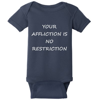 Your Affliction Is No Restrictionin Spirational Baby Bodysuit