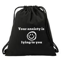 Your Anxiety Is Lying To You Drawstring Bag