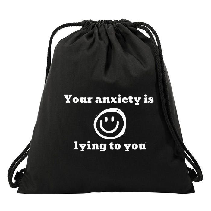 Your Anxiety Is Lying To You Drawstring Bag