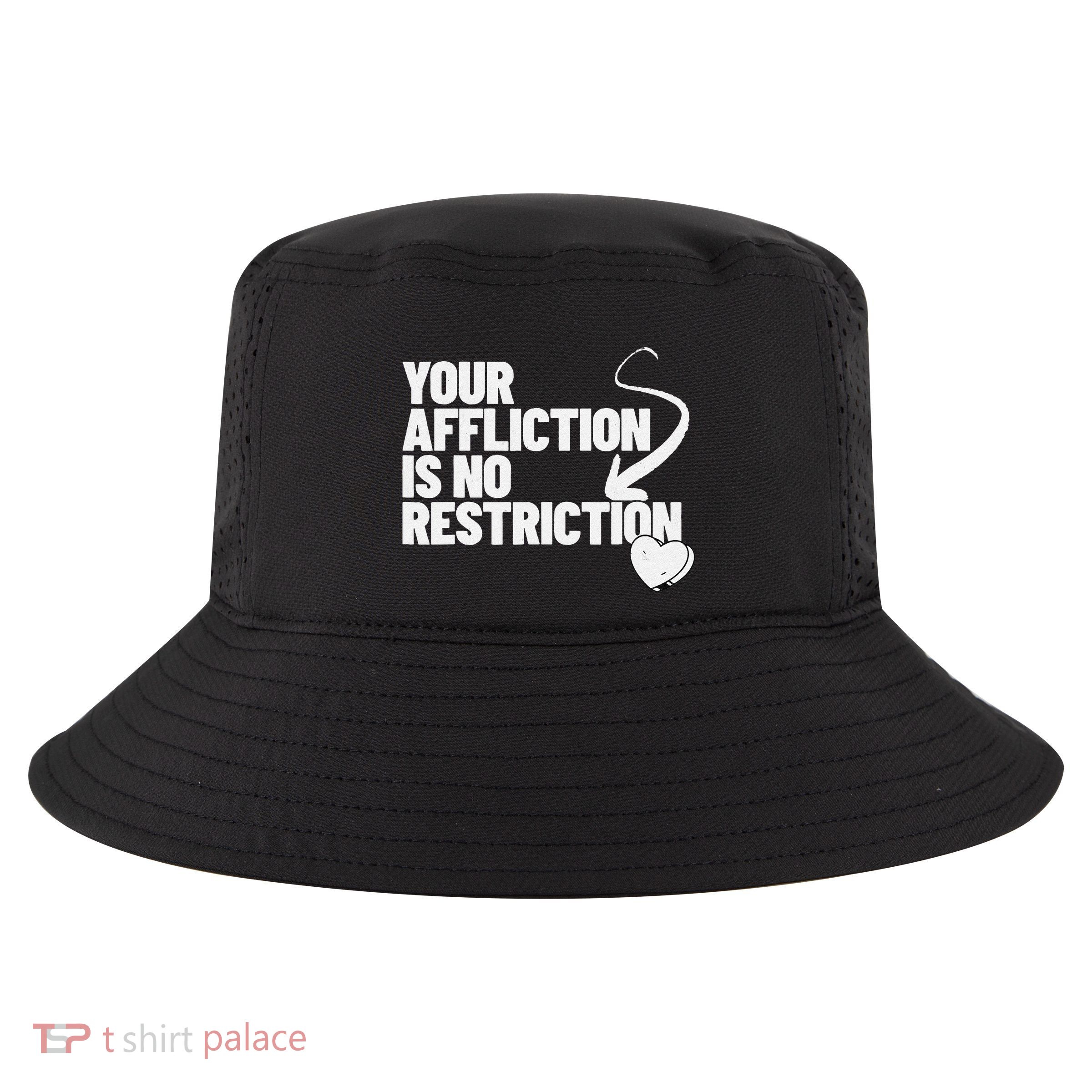 Your Affliction Is No Restriction Inspirational Motivation Cool Comfort Performance Bucket Hat