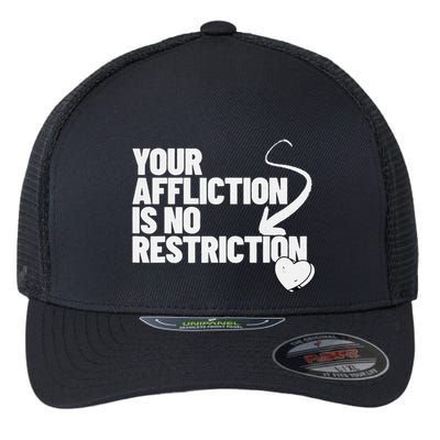 Your Affliction Is No Restriction Inspirational Motivation Flexfit Unipanel Trucker Cap