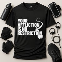 Your Affliction Is No Restriction Inspirational Motivation Performance Shirt