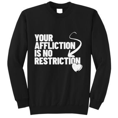 Your Affliction Is No Restriction Inspirational Motivation Sweatshirt