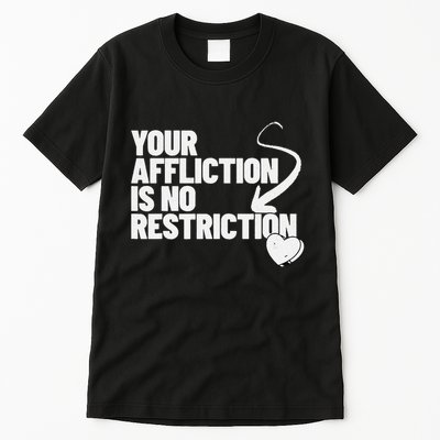 Your Affliction Is No Restriction Inspirational Motivation Tall T-Shirt