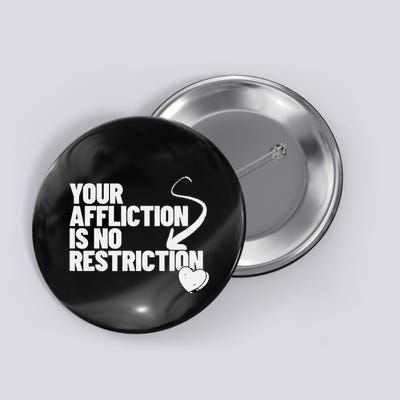 Your Affliction Is No Restriction Inspirational Motivation Button