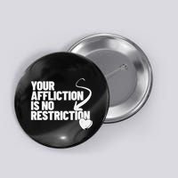 Your Affliction Is No Restriction Inspirational Motivation Button