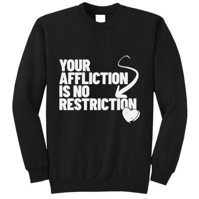 Your Affliction Is No Restriction Inspirational Motivation Tall Sweatshirt
