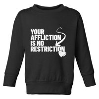 Your Affliction Is No Restriction Inspirational Motivation Toddler Sweatshirt