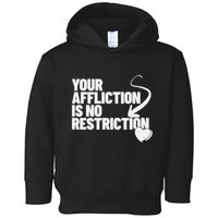 Your Affliction Is No Restriction Inspirational Motivation Toddler Hoodie