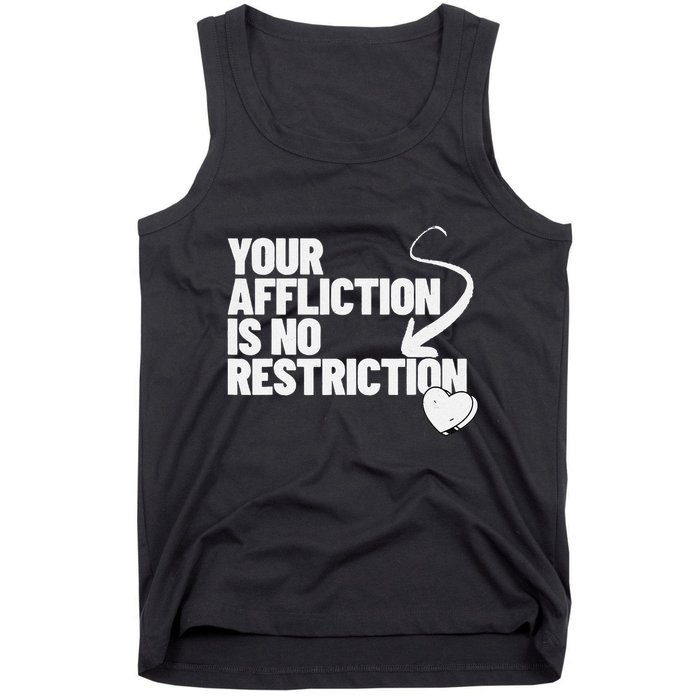 Your Affliction Is No Restriction Inspirational Motivation Tank Top