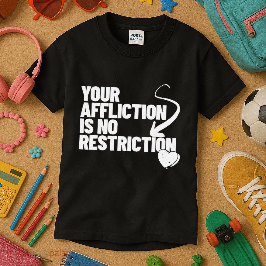 Your Affliction Is No Restriction Inspirational Motivation Kids T-Shirt