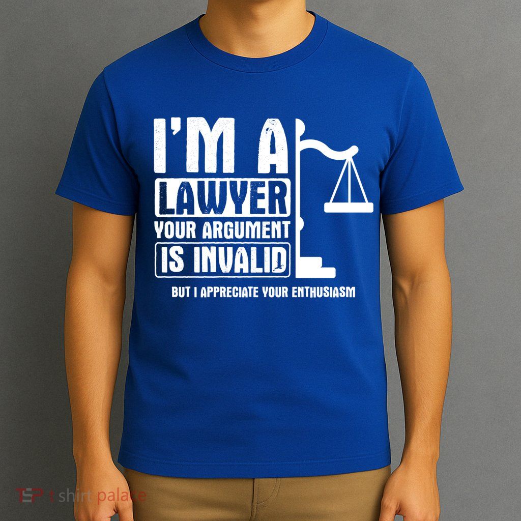 Your Agrut Is Invalid But I Appreciate Lawyer Cool Gift T-Shirt