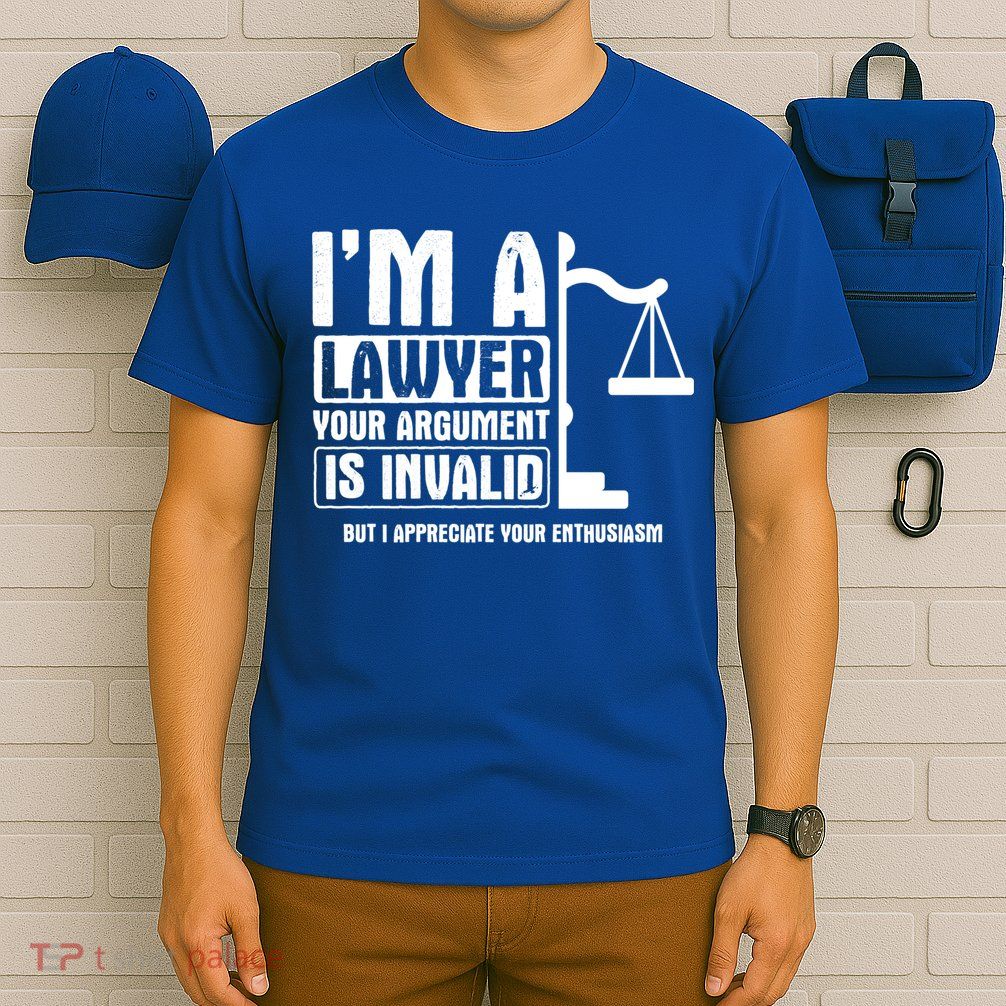Your Agrut Is Invalid But I Appreciate Lawyer Cool Gift T-Shirt