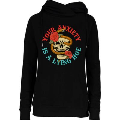 Your Anxiety Is A Lying Hoe Funny Skull Womens Funnel Neck Pullover Hood