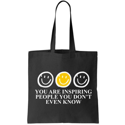 You Are Inspiring People You Don't Even Know Smile Face Bag