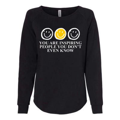 You Are Inspiring People You Don't Even Know Smile Face Womens California Wash Sweatshirt