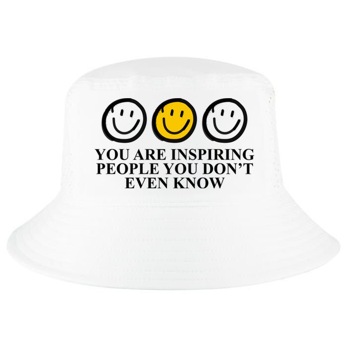 You Are Inspiring People You Don't Even Know Smile Face Cool Comfort Performance Bucket Hat