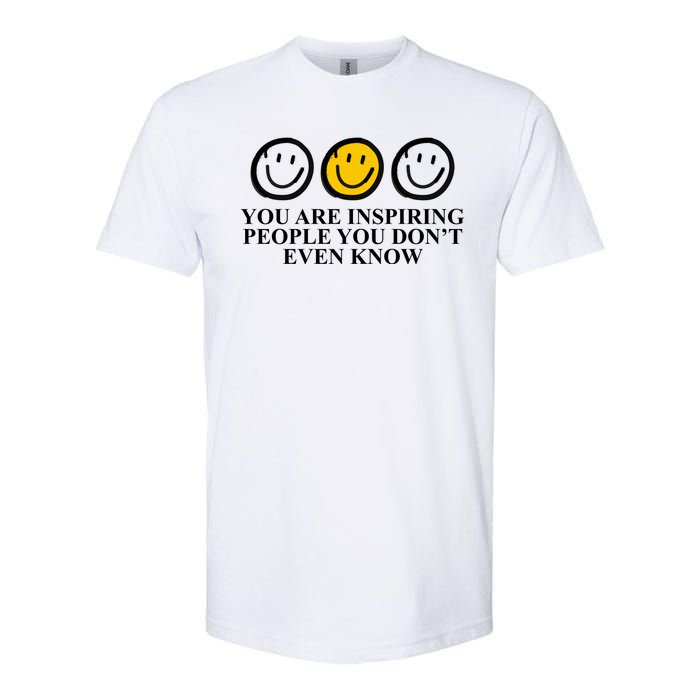 You Are Inspiring People You Don't Even Know Smile Face Softstyle CVC T-Shirt