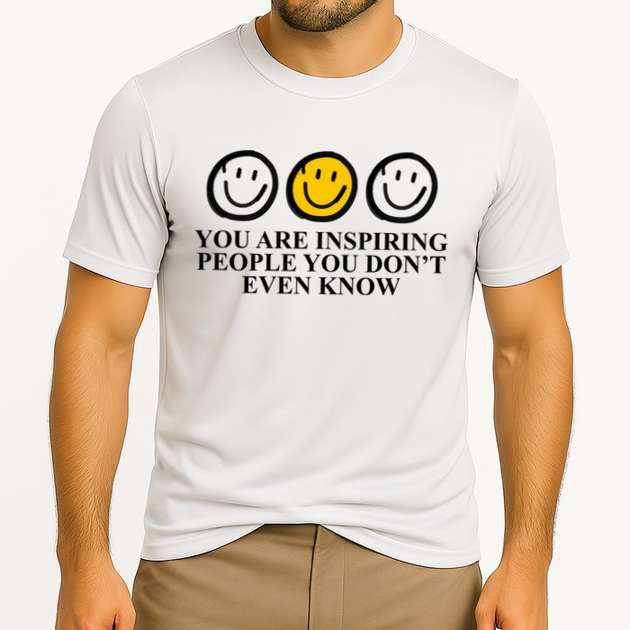 You Are Inspiring People You Don't Even Know Smile Face Cooling Performance Crew T-Shirt