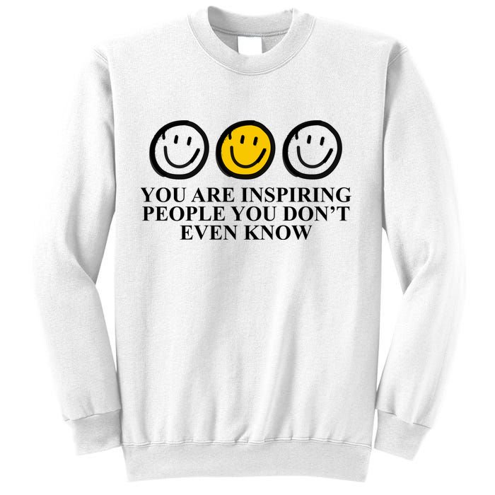 You Are Inspiring People You Don't Even Know Smile Face Sweatshirt