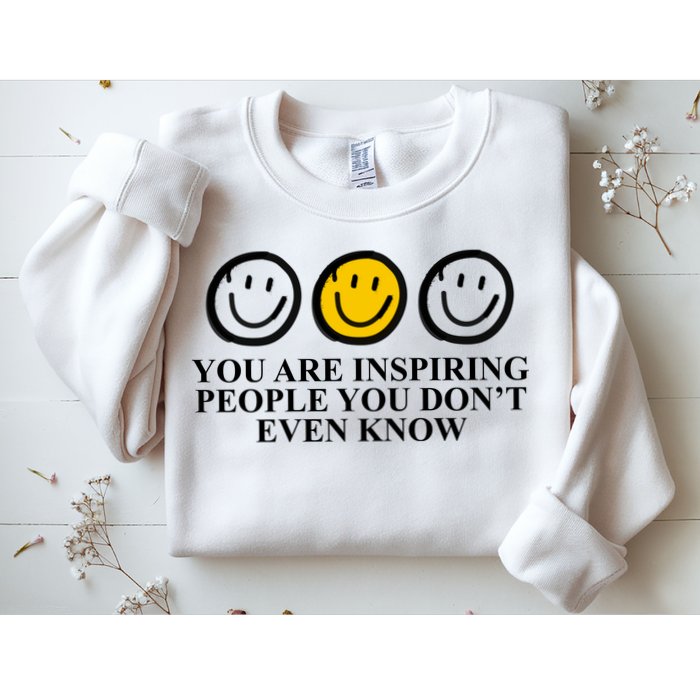 You Are Inspiring People You Don't Even Know Smile Face Sweatshirt