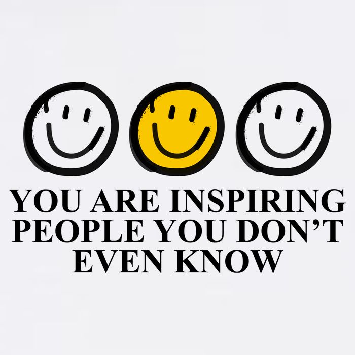 You Are Inspiring People You Don't Even Know Smile Face Sweatshirt