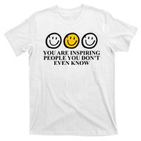 You Are Inspiring People You Don't Even Know Smile Face T-Shirt