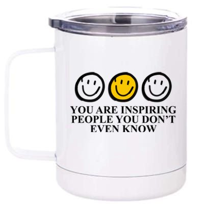 You Are Inspiring People You Don't Even Know Smile Face 12 oz Stainless Steel Tumbler Cup