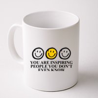 You Are Inspiring People You Don't Even Know Smile Face Coffee Mug