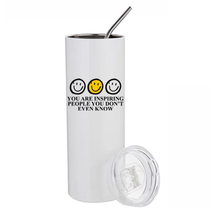 You Are Inspiring People You Don't Even Know Smile Face Stainless Steel Tumbler