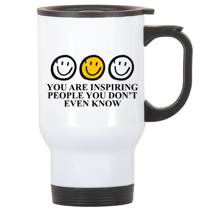 You Are Inspiring People You Don't Even Know Smile Face Stainless Steel Travel Mug