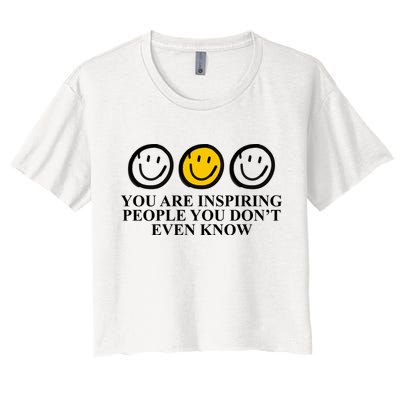 You Are Inspiring People You Don't Even Know Smile Face Crop Top