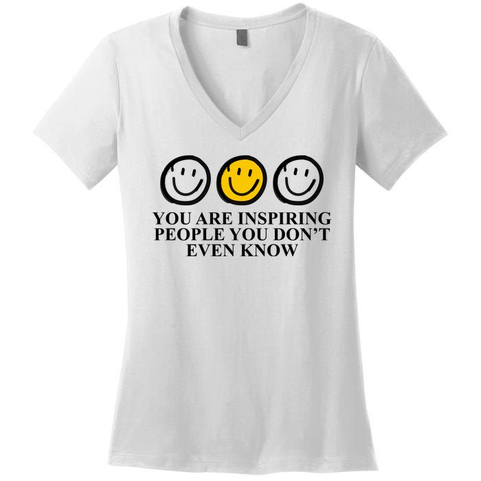 You Are Inspiring People You Don't Even Know Smile Face Women's V-Neck T-Shirt