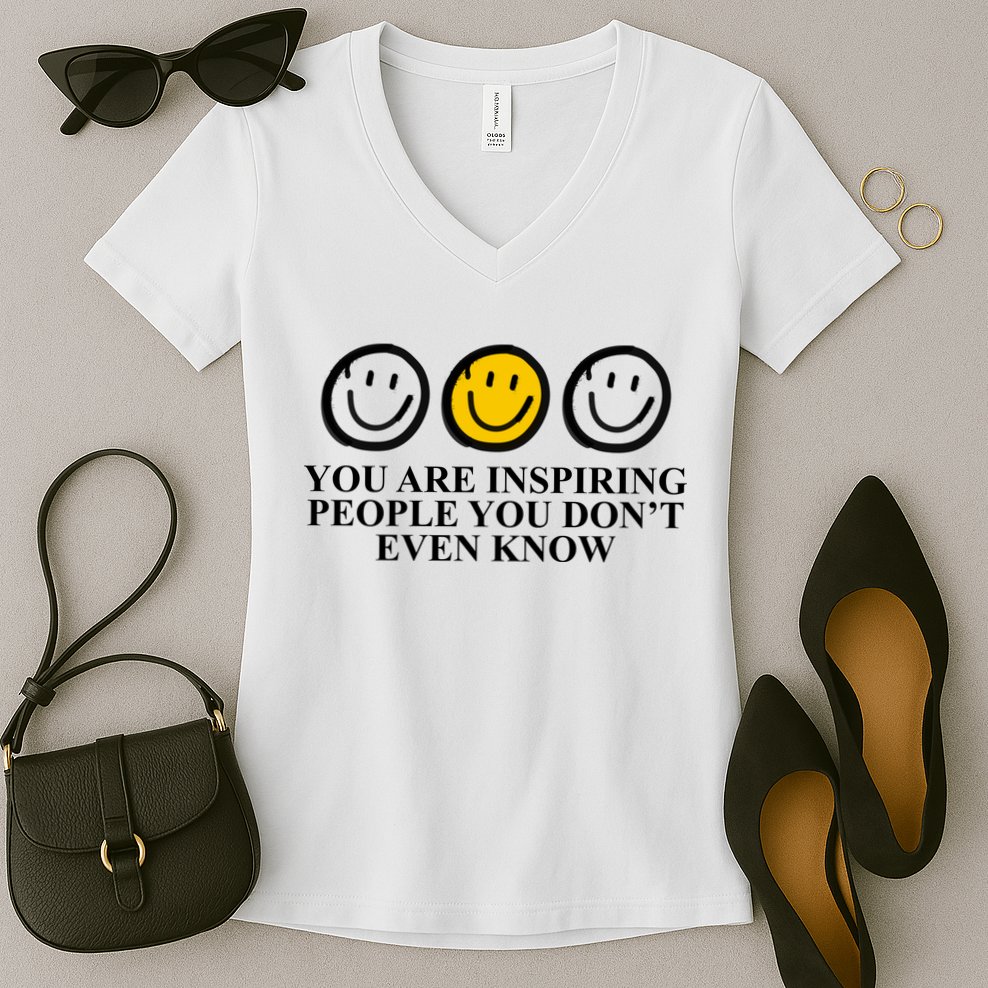 You Are Inspiring People You Don't Even Know Smile Face Women's V-Neck T-Shirt