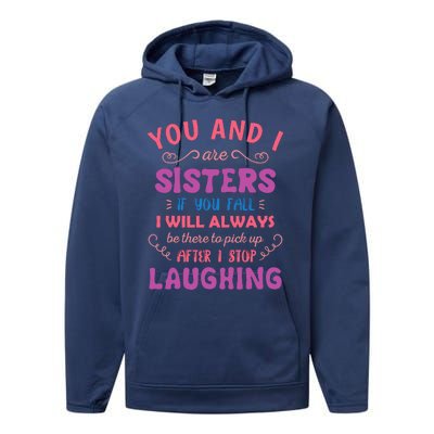 You And I Are Sisters If You Fall Funny Sister Sibling Performance Fleece Hoodie