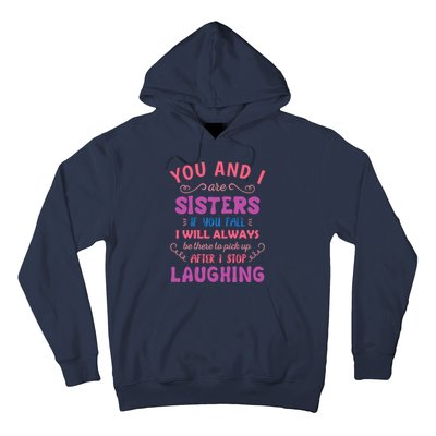 You And I Are Sisters If You Fall Funny Sister Sibling Hoodie