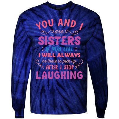 You And I Are Sisters If You Fall Funny Sister Sibling Tie-Dye Long Sleeve Shirt