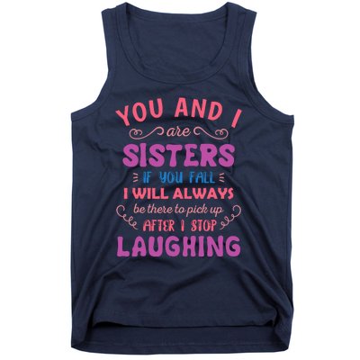 You And I Are Sisters If You Fall Funny Sister Sibling Tank Top