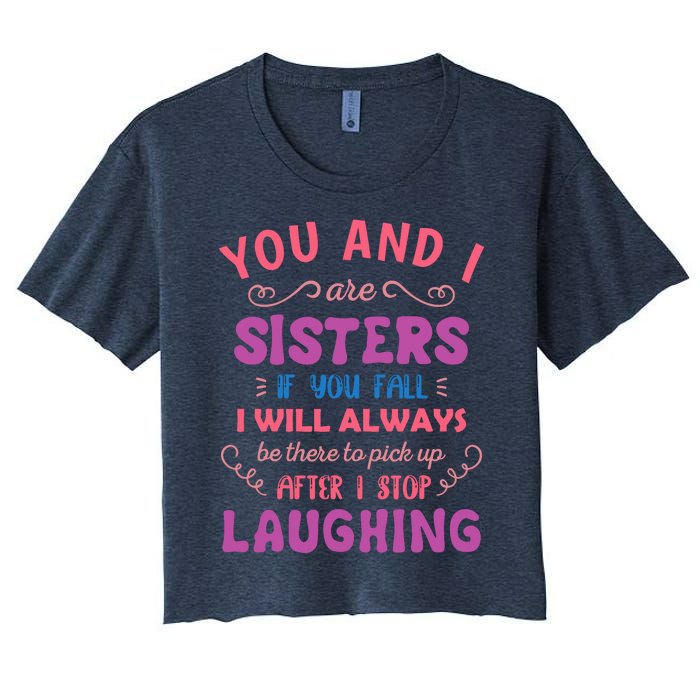 You And I Are Sisters If You Fall Funny Sister Sibling Women's Crop Top Tee