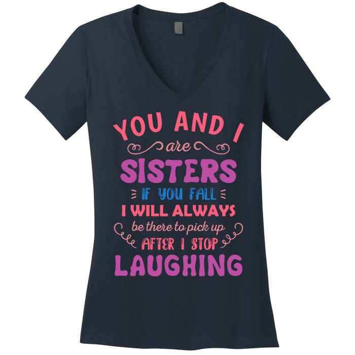 You And I Are Sisters If You Fall Funny Sister Sibling Women's V-Neck T-Shirt