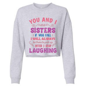 You And I Are Sisters If You Fall Funny Sister Sibling Cropped Pullover Crew