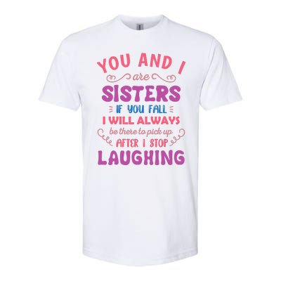 You And I Are Sisters If You Fall Funny Sister Sibling Softstyle CVC T-Shirt