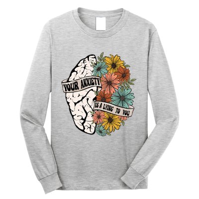 Your Anxiety Is A Lying To You Long Sleeve Shirt